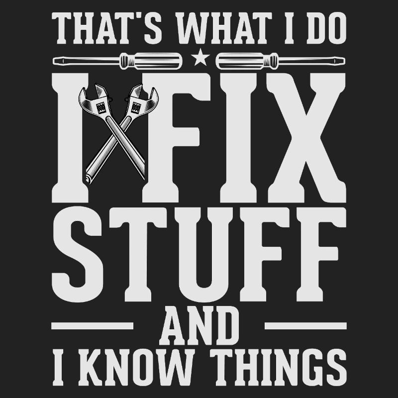 Fix Stuff and Know Things