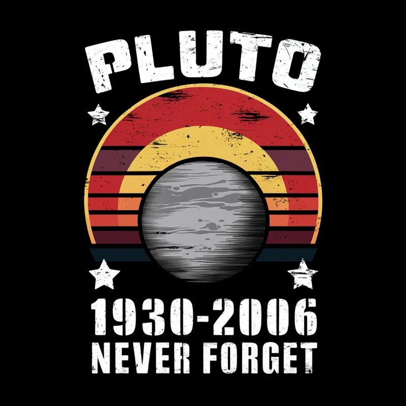 Pluto 1930-2006 Never Forget Retro