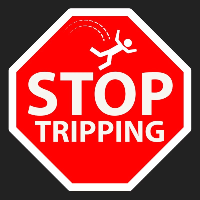 stop tripping