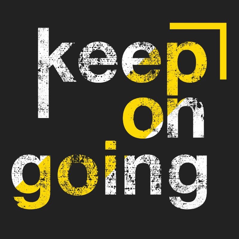 keep on going, Perseverance