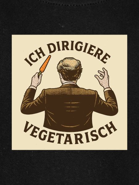 Dirigent Ich dirigiere vegetarisch