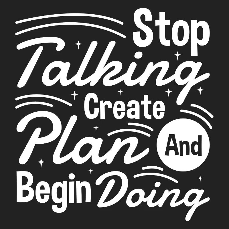 Stop Talking Create Plan and Begin Doing Hard Work