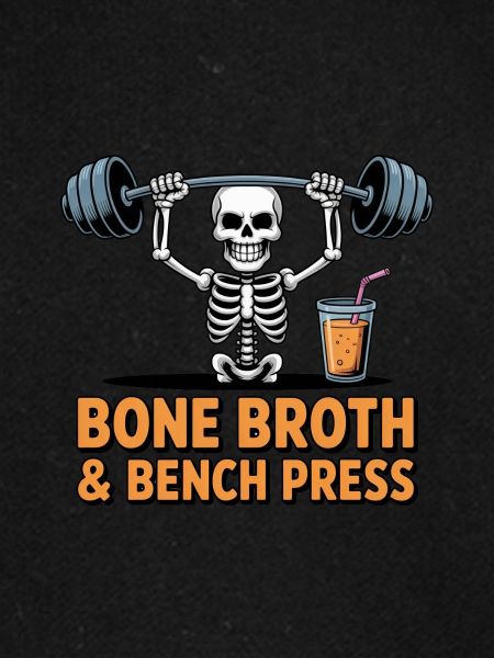 Bone Broth & Bench Press