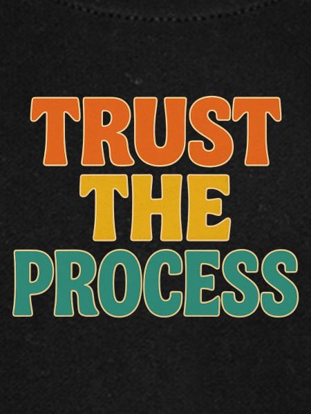 trust the process