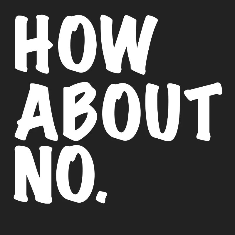How About No / how about no gift idea