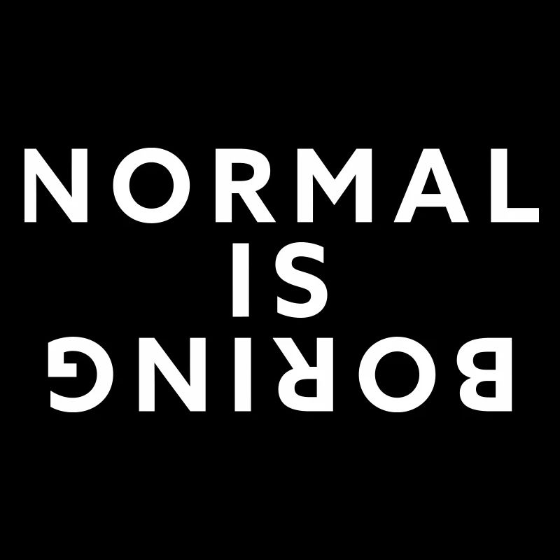 Normal is boring