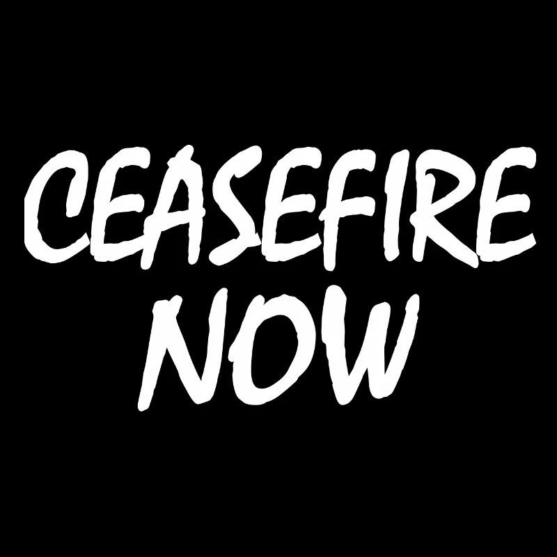 Ceasefire now