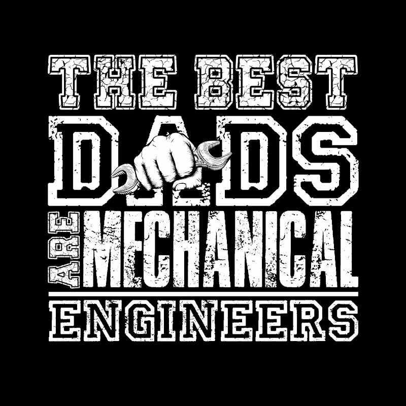 \Best Dads Are Mechanical Engineers