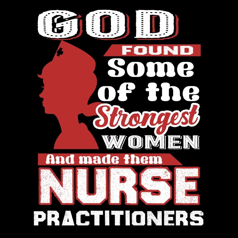 Nurse Practitioner God Made Nurse Practitioners