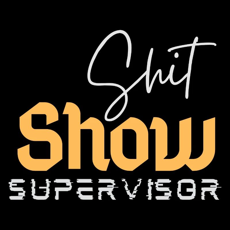 Shit Show Supervisor Lustiger Sarkastic Manager
