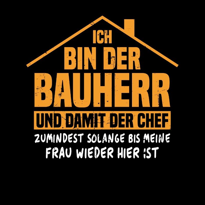 Ich bin der Bauherr und damit der Chef