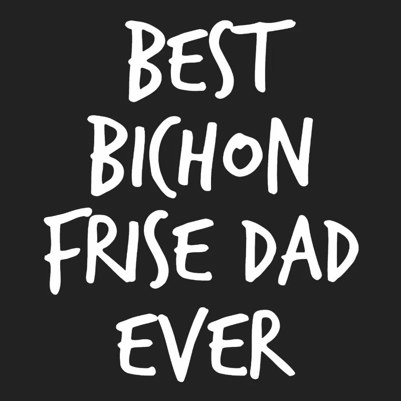 Best Bichon Frise Dad Ever