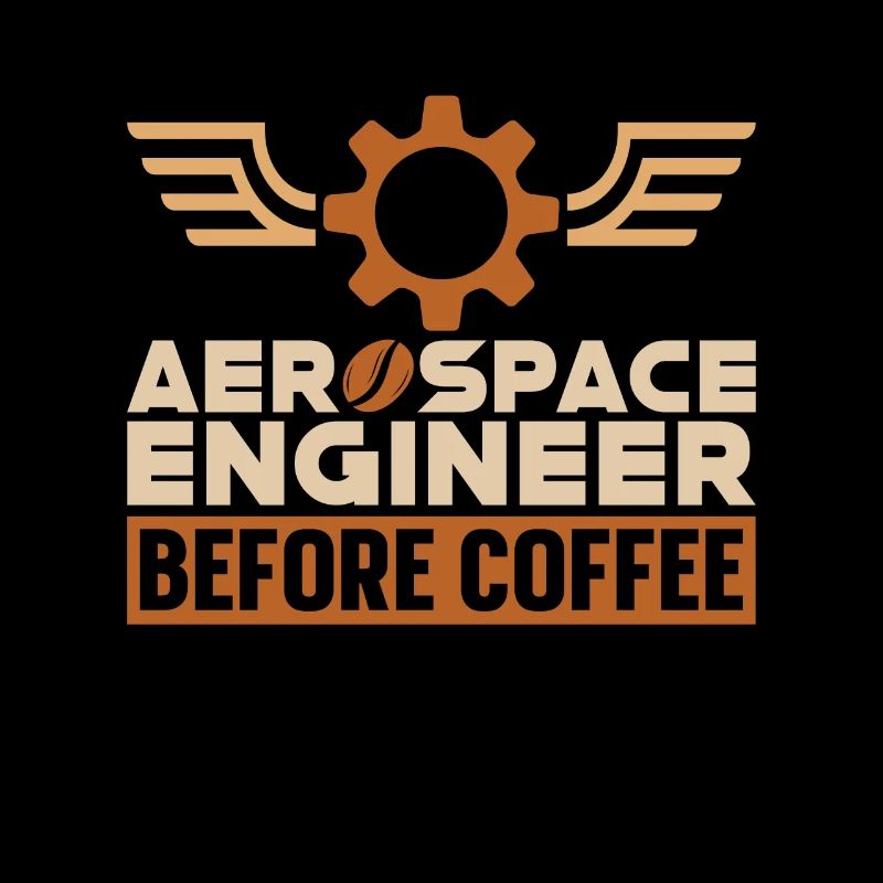 Aerospace Engineer Before Engineering Coffee Lover