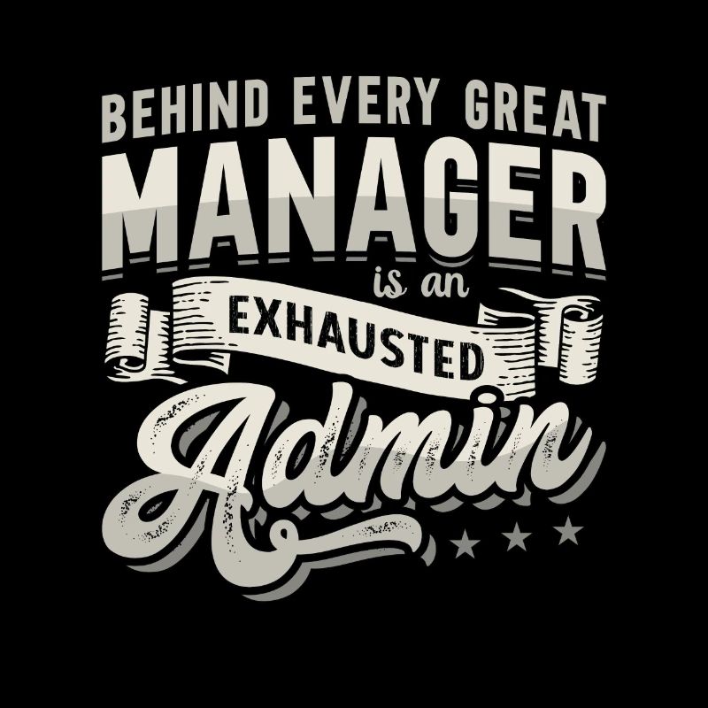 Admin Assistant Behind Every Great Office Worker