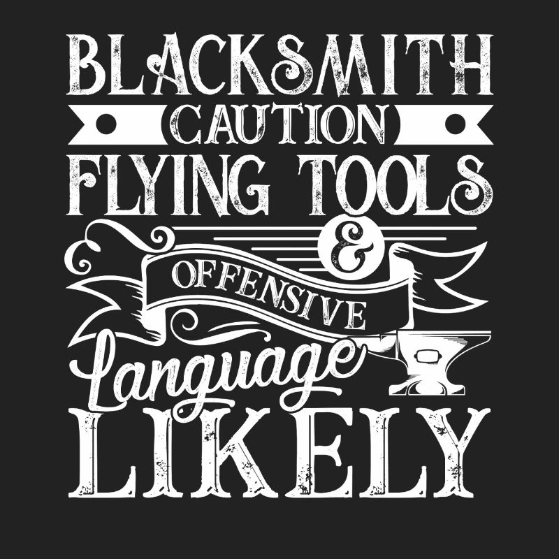 Blacksmith Caution Flying Tools Offensive Language