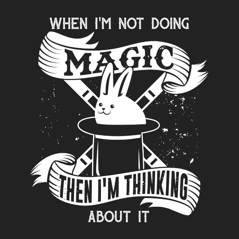 Magic when I'm not doing magic then think