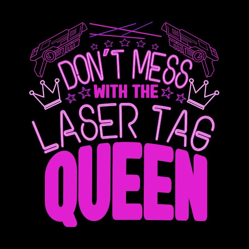 Don't Mess With The Laser Tag Queen Laser Tag