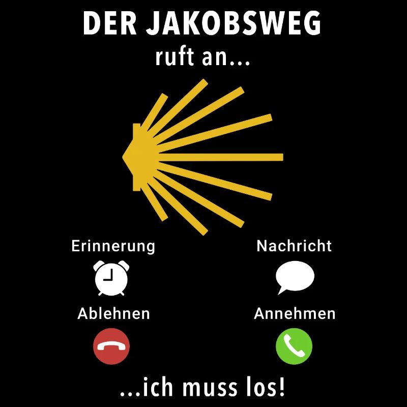 Der Jakobsweg ruft an - ich muss los - Spruch