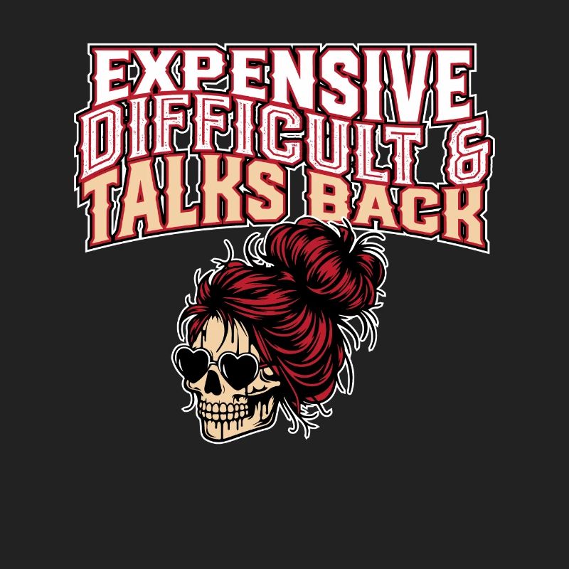 Expensive Difficult And Talks Back Skeleton Messy