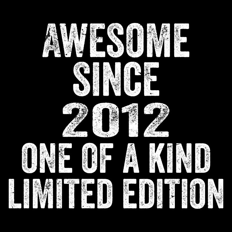 Awesome Since 2012 One Of A Kind 2012 Gift