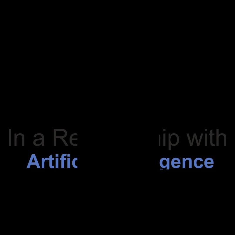 In a relationship with Artificial Intelligence