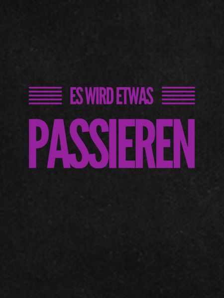 bald passiert etwas