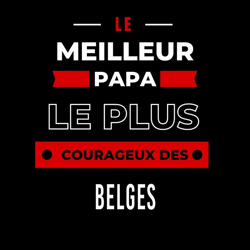 Le meilleur papa, le plus courageux des Belges