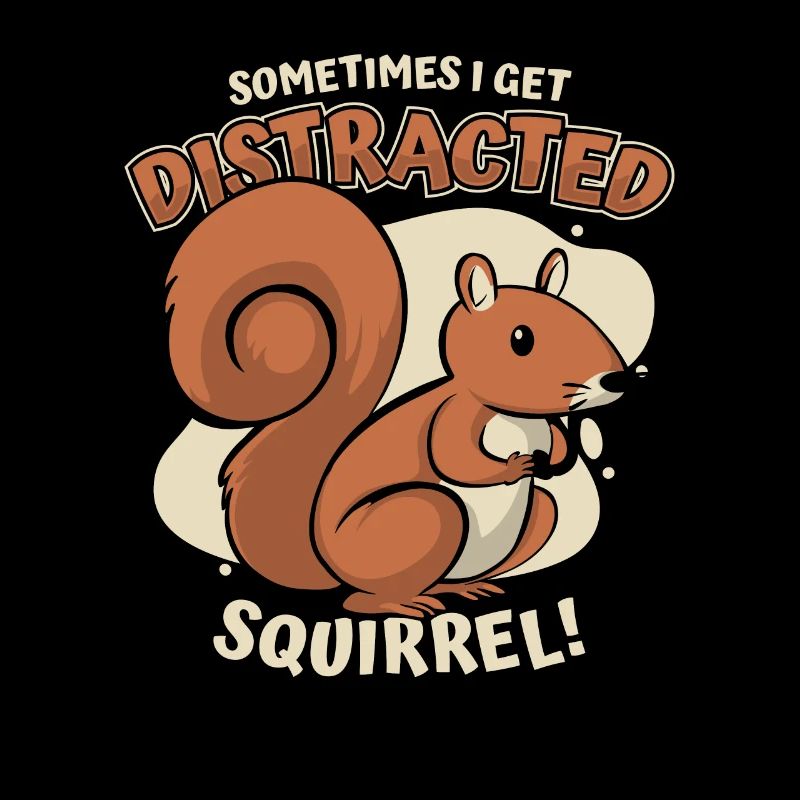 Sometimes I Get Distracted Grey Squirrel