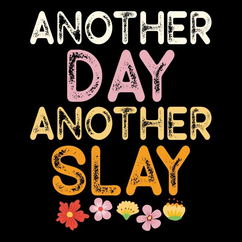 Ein weiterer Tag, ein weiterer Slay Motivierend