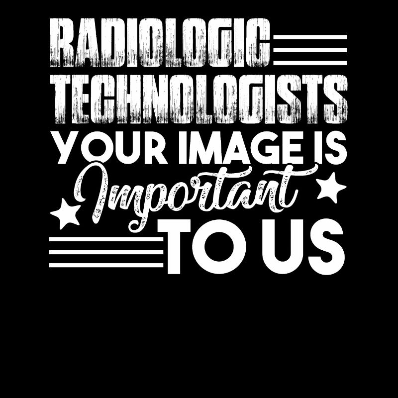 Radiologic Technologist Rad Tech Important