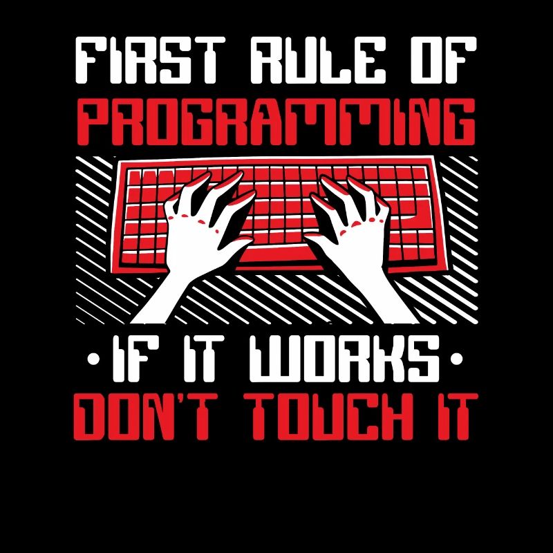 If It Works Don't Touch It Developer Coder