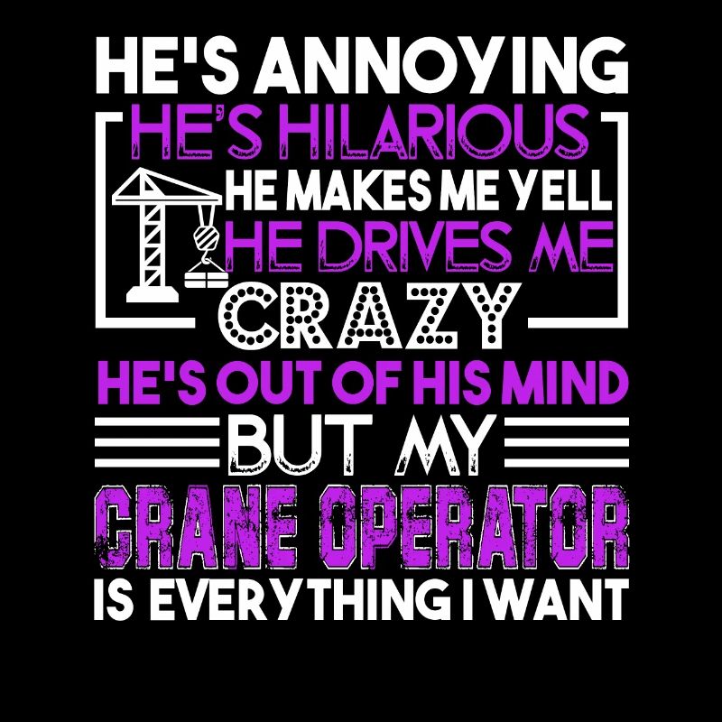 My Crane Operator Is Everything I Want