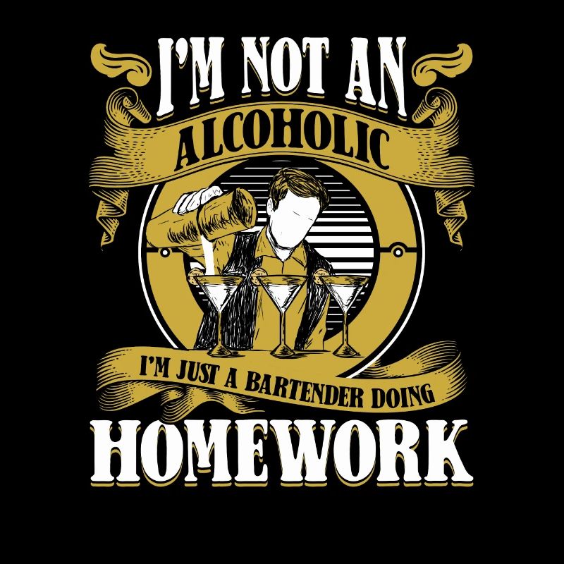 Not An Alcoholic Just A Bartender Doing Homework