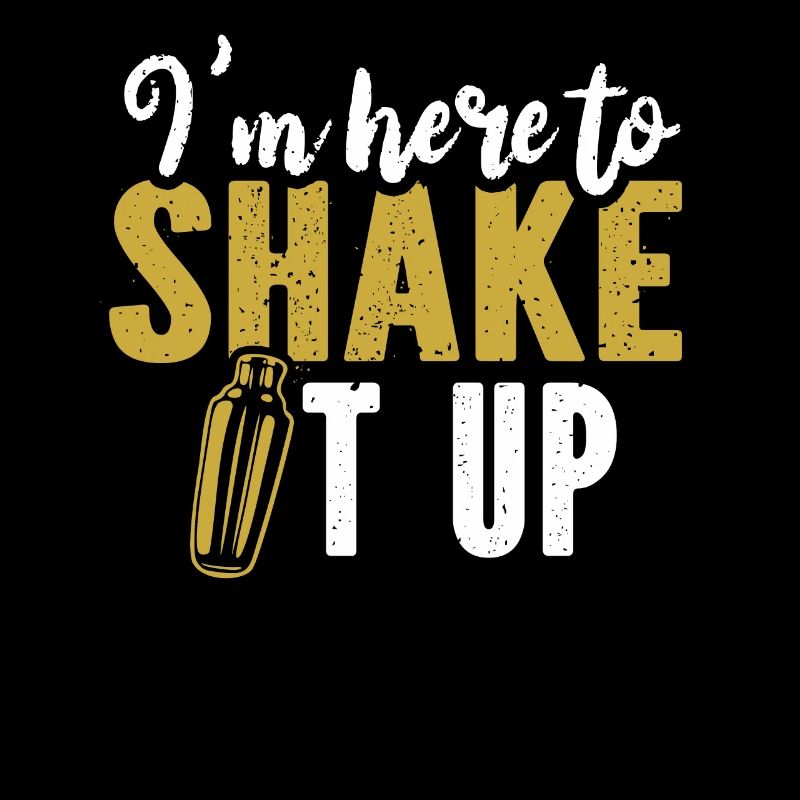 I'm Here To Shake It Up Bartender Mixologist