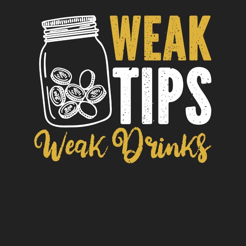 Weak Tips Weak Drinks Barmann Bartender
