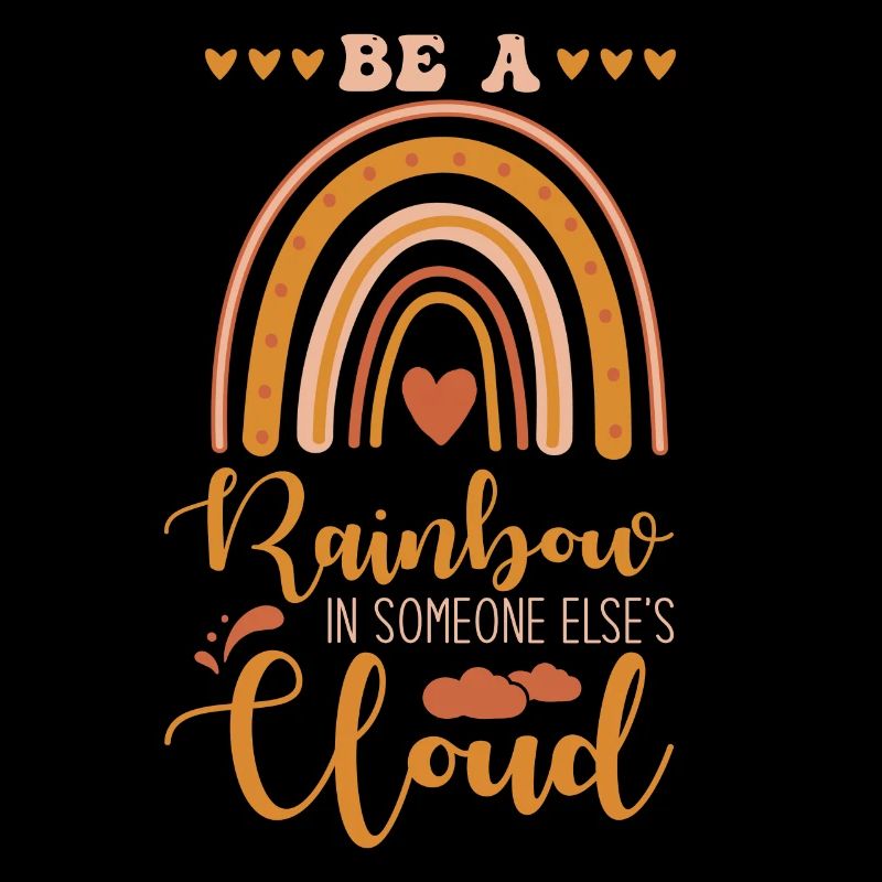 Sei Ein Regenbogen In Der Wolke Eines Anderen
