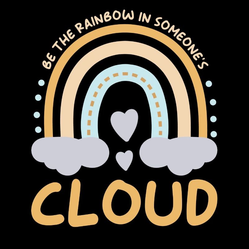 Sei Ein Regenbogen In Der Wolke Eines Anderen