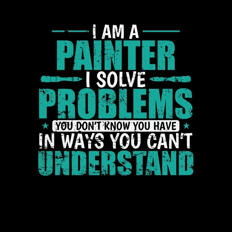 I am a Painter i solve Problems Beruf