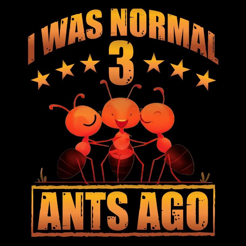 J'étais normal il y a 3 fourmis