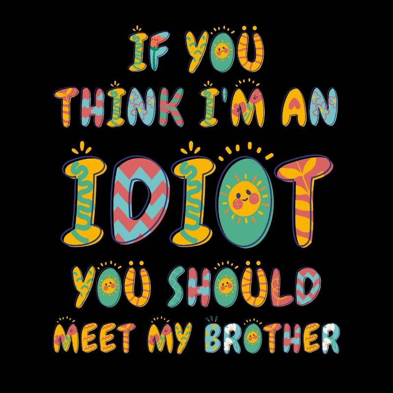 Si vous pensez que je suis un idiot, vous devriez