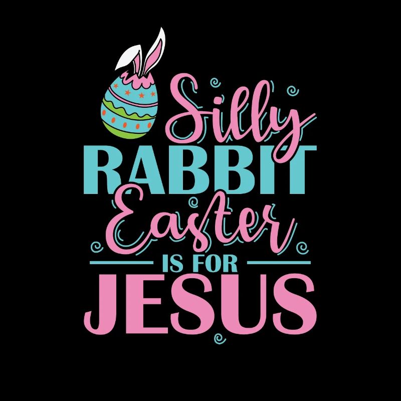 Silly Rabbit Easter is for Jesus Holiday