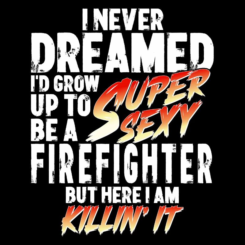 Super Sexy Firefighter Firefighter Gift