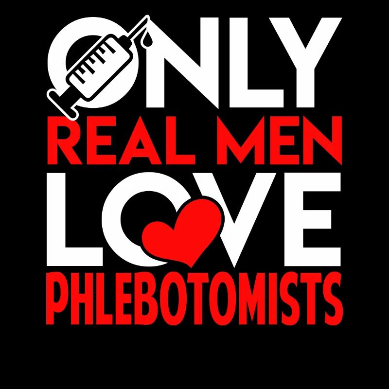 Phlebotomist Real Men Love Phlebotomists