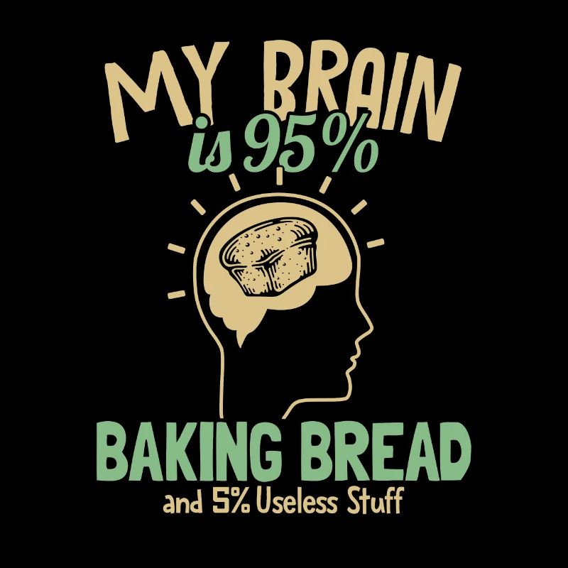 My Brain is 95% Baking Bread Bread Maker Lover