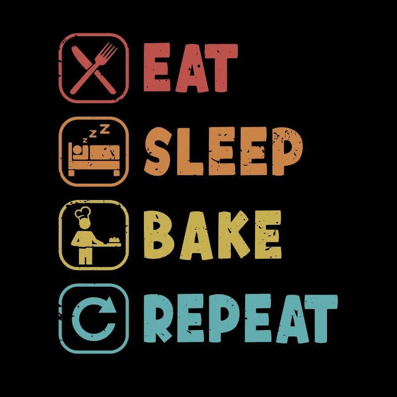 Eat Sleep Bake Repeat Bread Dough Bread Maker