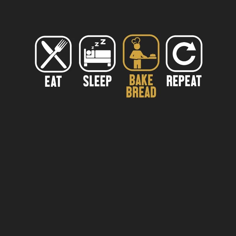 Eat Sleep Bake Bread Repeat Bread Dough Lover