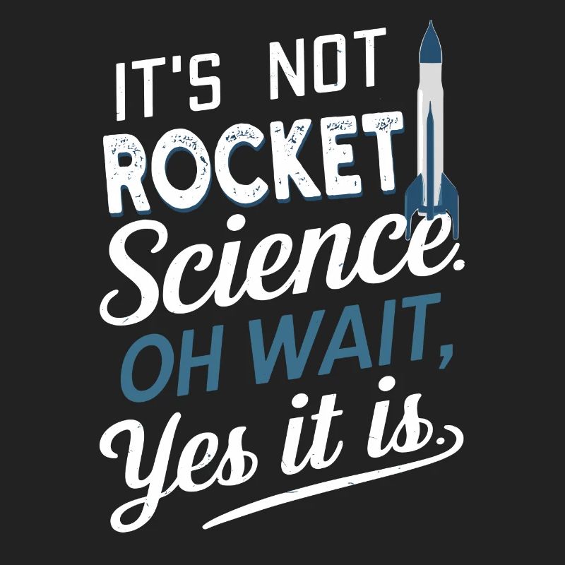 It's Not Rocket Science, Oh Wait Model Rocket