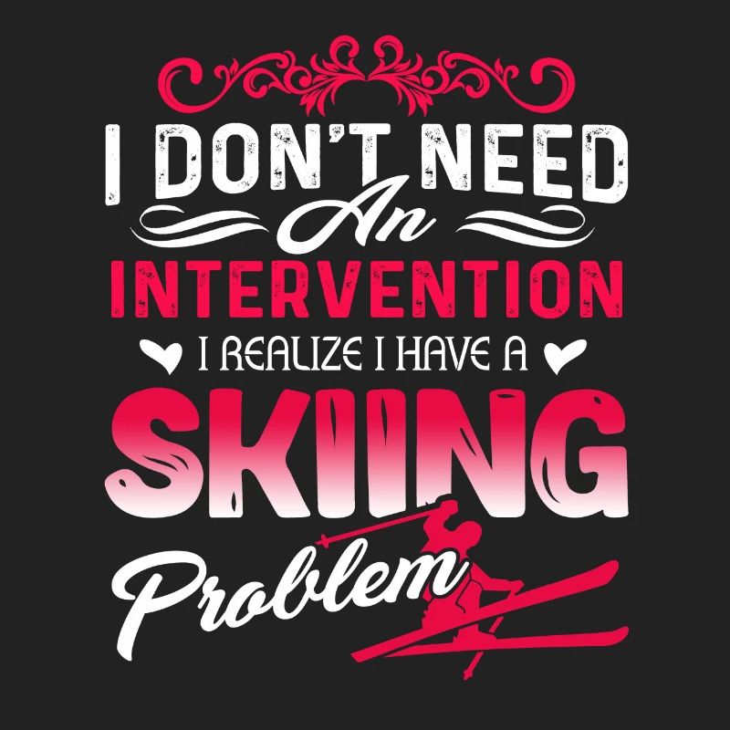 Realize I Have A Skiing Problem