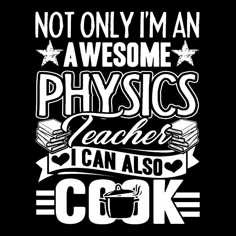 Physics Teacher Physics Teacher Can Cook
