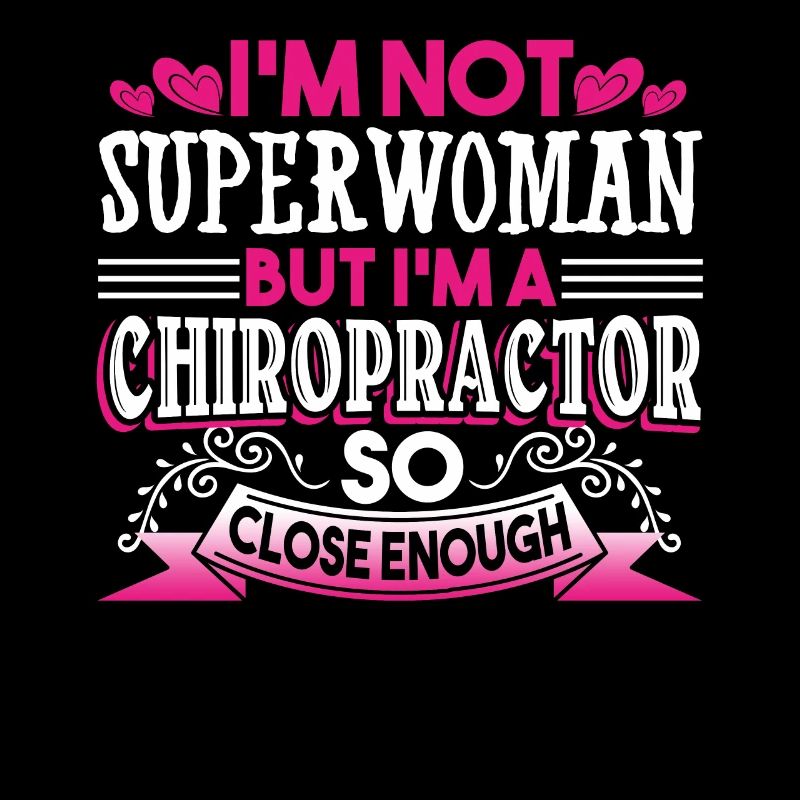 Chiropractor I'm A Chiropractor So Close Enough